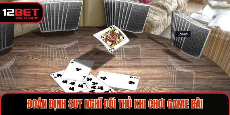 Đoán định suy nghĩ đối thủ khi chơi game bài