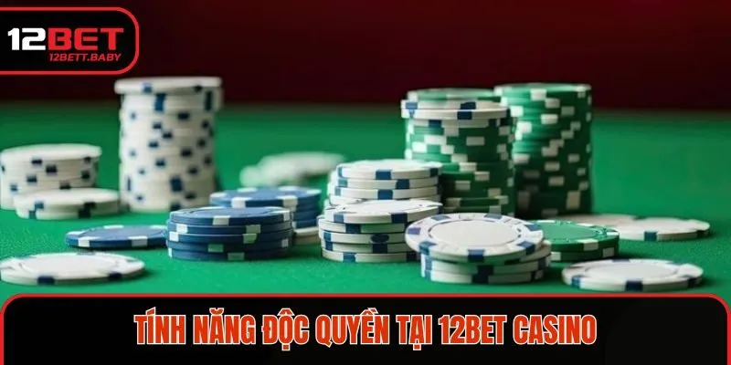 Tính năng độc quyền chỉ có tại nhà cái 12BET game Casino
